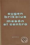 Kniha: Mesón El Centro (Eugen Brikcius). Gallery, 2010 Kniha: Mesón El Centro (Eugen Brikcius). Gallery, 2010
