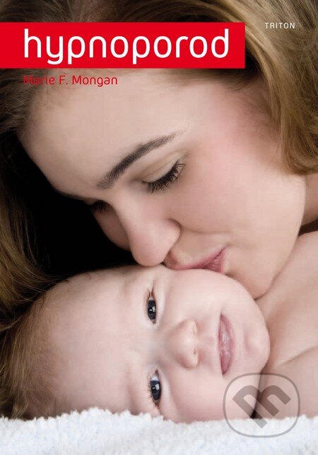Kniha: Hypnoporod (Marie F. Mongan). Triton, 2010 Kniha: Hypnoporod (Marie F. Mongan). Triton, 2010