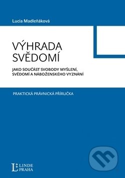 Kniha: Výhrada svědomí jako součást svobody myšlení, svědomí a náboženského vyznání (Lucia Madleňáková). Linde, 2010 Kniha: Výhrada svědomí jako součást svobody myšlení, svědomí a náboženského vyznání (Lucia Madleňáková). Linde, 2010