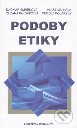 Kniha: Podoby etiky (Dagmar Smreková a kolektív). Filozofický ústav SAV, 2009 Kniha: Podoby etiky (Dagmar Smreková a kolektív). Filozofický ústav SAV, 2009
