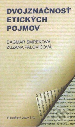 Kniha: Dvojznačnosť etických pojmov (Dagmar Smreková a Zuzana Palovičová). Filozofický ústav SAV, 2009 Kniha: Dvojznačnosť etických pojmov (Dagmar Smreková a Zuzana Palovičová). Filozofický ústav SAV, 2009