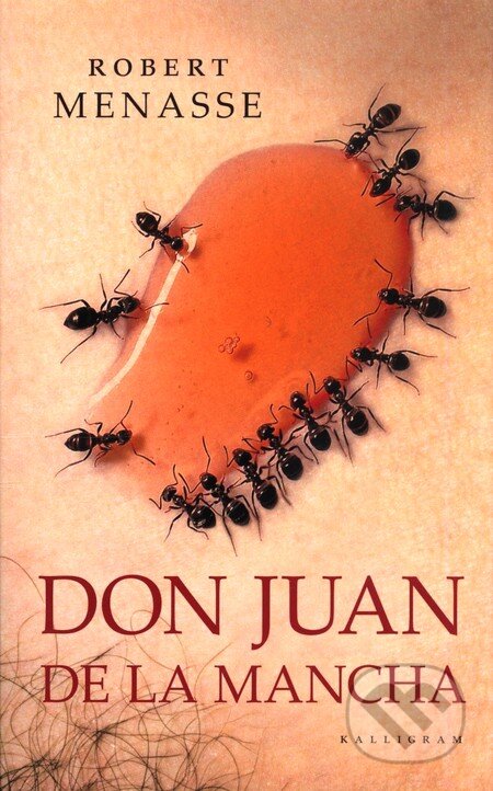 Kniha: Don Juan de la Mancha (Robert Menasse). Kalligram, 2010 Kniha: Don Juan de la Mancha (Robert Menasse). Kalligram, 2010