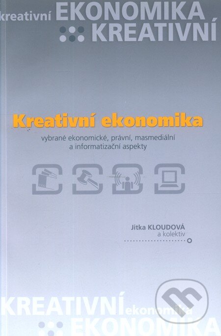 Kniha: Kreativní ekonomika (Jitka Kloudová). Eurokódex, 2010 Kniha: Kreativní ekonomika (Jitka Kloudová). Eurokódex, 2010