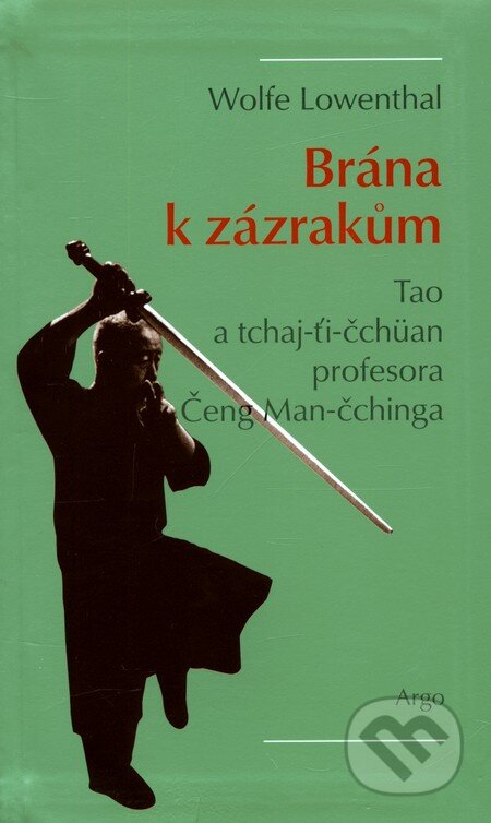 Kniha: Brána k zázrakům (Wolfe Lowenthal). Argo, 2010 Kniha: Brána k zázrakům (Wolfe Lowenthal). Argo, 2010