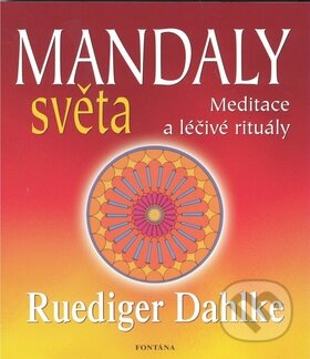 Kniha: Mandaly světa (Rüdiger Dahlke). Fontána, 2010 Kniha: Mandaly světa (Rüdiger Dahlke). Fontána, 2010