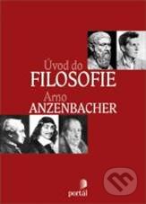 Kniha: Úvod do filosofie (Arno Anzenbacher). Portál, 2010 Kniha: Úvod do filosofie (Arno Anzenbacher). Portál, 2010