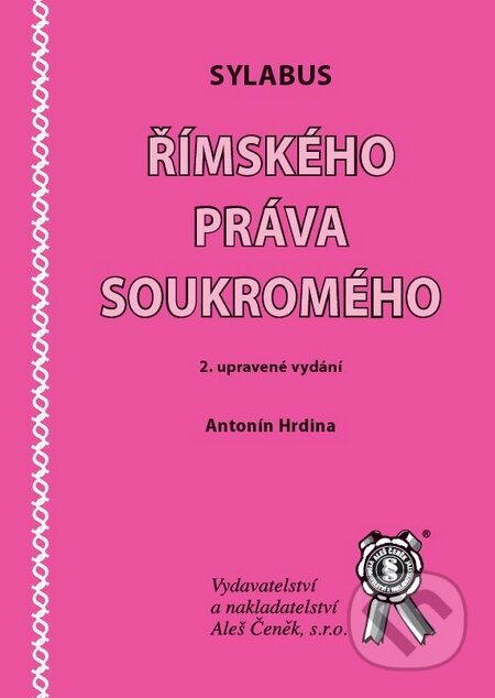 Kniha: Sylabus římského práva soukromého (Antonín Hrdina). Aleš Čeněk, 2010 Kniha: Sylabus římského práva soukromého (Antonín Hrdina). Aleš Čeněk, 2010