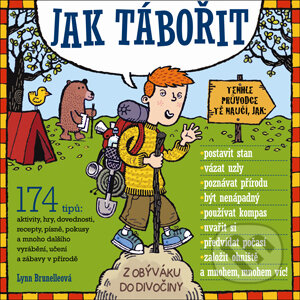 Kniha: Jak tábořit (Lynn Brunelle). Slovart CZ, 2010 Kniha: Jak tábořit (Lynn Brunelle). Slovart CZ, 2010