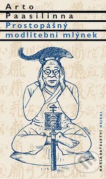 Kniha: Prostopášný modlitební mlýnek (Arto Paasilinna). Hejkal, 2010 Kniha: Prostopášný modlitební mlýnek (Arto Paasilinna). Hejkal, 2010