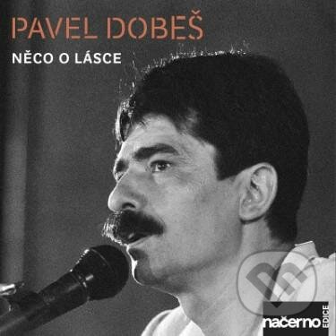 Hudební CD: Pavel Dobeš: Něco o lásce (Warner Music). Warner Music, 2017 Hudební CD: Pavel Dobeš: Něco o lásce (Warner Music). Warner Music, 2017