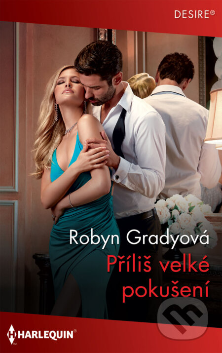 E-kniha: Příliš velké pokušení (Robyn Grady). HarperCollins, 2021 E-kniha: Příliš velké pokušení (Robyn Grady). HarperCollins, 2021