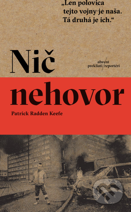 Kniha: Nič nehovor (Patrick Radden Keefe). Absynt, 2021 Kniha: Nič nehovor (Patrick Radden Keefe). Absynt, 2021