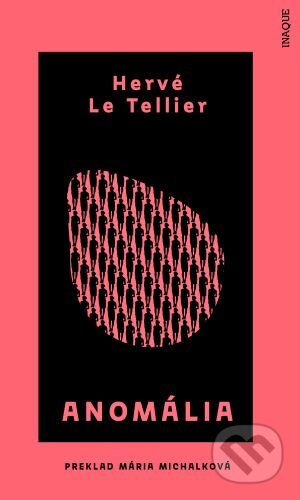 Kniha: Anomália (Hervé Le Tellier). Inaque, 2021 Kniha: Anomália (Hervé Le Tellier). Inaque, 2021