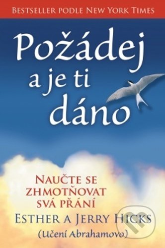 Kniha: Požádej a je ti dáno (Esther Hicksová a Jerry Hicks). Synergie, 2021 Kniha: Požádej a je ti dáno (Esther Hicksová a Jerry Hicks). Synergie, 2021