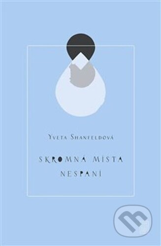 Kniha: Skromná místa nespaní (Yveta Shanfeldová). Dybbuk, 2020 Kniha: Skromná místa nespaní (Yveta Shanfeldová). Dybbuk, 2020