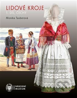 Kniha: Lidové kroje (Monika Tauberová). Národní muzeum, 2021 Kniha: Lidové kroje (Monika Tauberová). Národní muzeum, 2021