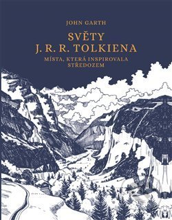 Kniha: Světy J.R.R. Tolkiena (John Garth). Argo, 2021 Kniha: Světy J.R.R. Tolkiena (John Garth). Argo, 2021