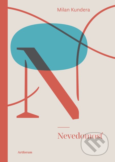 Kniha: Nevedomosť (Milan Kundera). Artforum, 2021 Kniha: Nevedomosť (Milan Kundera). Artforum, 2021