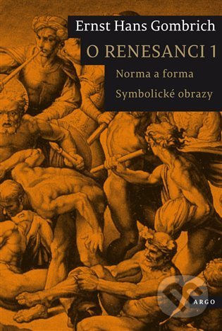 Kniha: O renesanci 1 (Ernst Hans Gombrich). Argo, 2022 Kniha: O renesanci 1 (Ernst Hans Gombrich). Argo, 2022