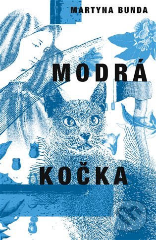 Kniha: Modrá kočka (Martyna Bunda). Argo, 2021 Kniha: Modrá kočka (Martyna Bunda). Argo, 2021