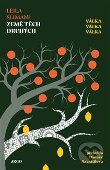 Kniha: Země těch druhých: Válka, válka, válka (Leila Slimani). Argo, 2021 Kniha: Země těch druhých: Válka, válka, válka (Leila Slimani). Argo, 2021