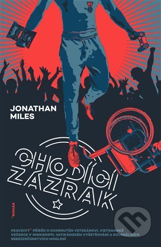 Kniha: Chodící zázrak (Jonathan Miles). Argo, 2021 Kniha: Chodící zázrak (Jonathan Miles). Argo, 2021