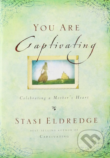 Kniha: You Are Captivating (Stasi Eldredge). Thomas Nelson Publishers, 2014 Kniha: You Are Captivating (Stasi Eldredge). Thomas Nelson Publishers, 2014