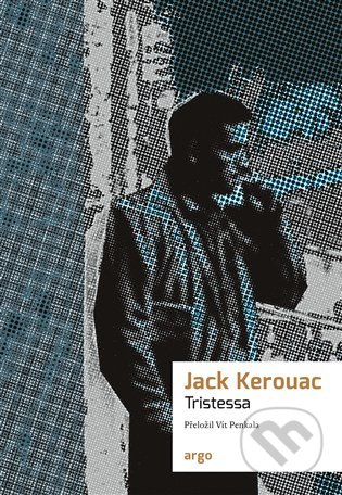 Kniha: Tristessa (Jack Kerouac). Argo, 2021 Kniha: Tristessa (Jack Kerouac). Argo, 2021