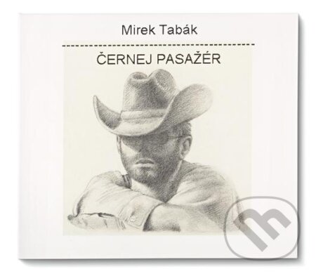 Hudební CD: Mirek Tabák: Černej Pasažér (Supraphon). Supraphon, 2014 Hudební CD: Mirek Tabák: Černej Pasažér (Supraphon). Supraphon, 2014