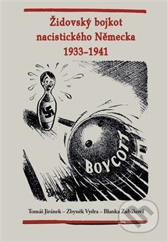 Kniha: Židovský bojkot nacistického Německa 1933 - 1941 (Blanka Zubálková, Tomáš Jiránek a Zbyňek Vydra). Univerzita Pardubice, 2021 Kniha: Židovský bojkot nacistického Německa 1933 - 1941 (Blanka Zubálková, Tomáš Jiránek a Zbyňek Vydra). Univerzita Pardubice, 2021
