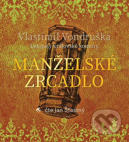 Audiokniha: Manželské zrcadlo (Vlastimil Vondruška). Tympanum, 2021 Audiokniha: Manželské zrcadlo (Vlastimil Vondruška). Tympanum, 2021
