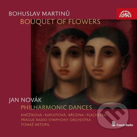 Hudobné CD: Symfonický Orchestr Českého Rozhlasu: Martinů: Kytice - Novák: Filharmonické tance (Supraphon). Supraphon, 2017 Hudobné CD: Symfonický Orchestr Českého Rozhlasu: Martinů: Kytice - Novák: Filharmonické tance (Supraphon). Supraphon, 2017