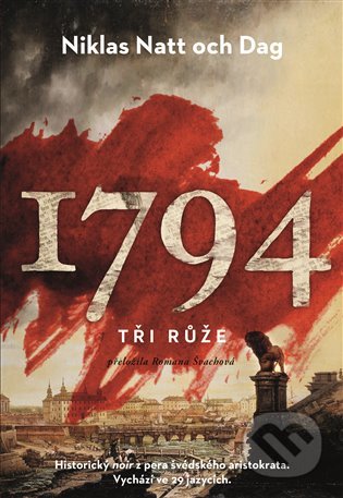 Kniha: 1794. Tři růže (Niklas Natt och Dag). Argo, 2021 Kniha: 1794. Tři růže (Niklas Natt och Dag). Argo, 2021
