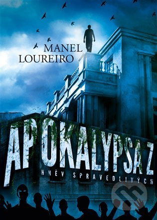 Kniha: Apokalypsa Z: Hněv spravedlivých (Manel Loureiro). Argo, 2022 Kniha: Apokalypsa Z: Hněv spravedlivých (Manel Loureiro). Argo, 2022