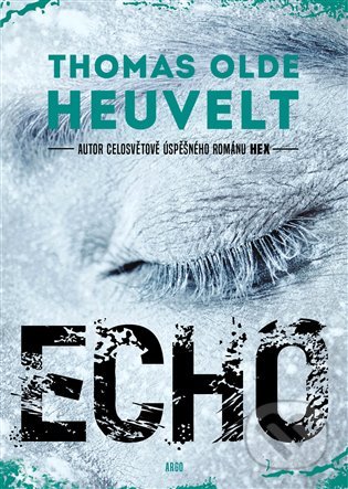 Kniha: Echo (Thomas Olde Heuvelt). Argo, 2023 Kniha: Echo (Thomas Olde Heuvelt). Argo, 2023