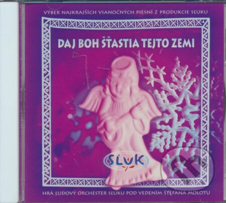 Hudobné CD: Sľuk: Daj Boh šťastia tejto zemi (Opus). Opus, 2006 Hudobné CD: Sľuk: Daj Boh šťastia tejto zemi (Opus). Opus, 2006