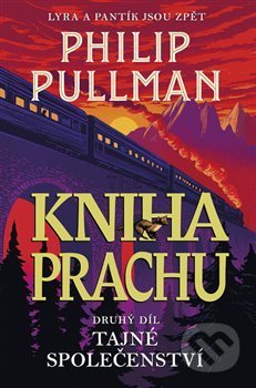 Kniha: Kniha Prachu: Tajné společenství (Philip Pullman). Argo, 2021 Kniha: Kniha Prachu: Tajné společenství (Philip Pullman). Argo, 2021