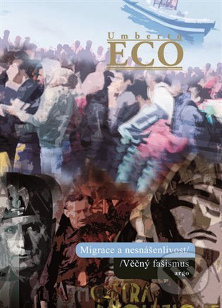 Kniha: Migrace a nesnášenlivost (Umberto Eco). Argo, 2021 Kniha: Migrace a nesnášenlivost (Umberto Eco). Argo, 2021