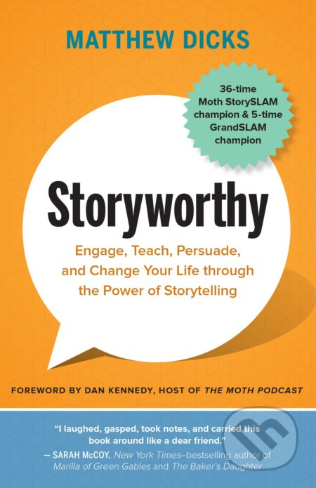 Kniha: Storyworthy (Matthew Dicks). New World Library, 2018 Kniha: Storyworthy (Matthew Dicks). New World Library, 2018