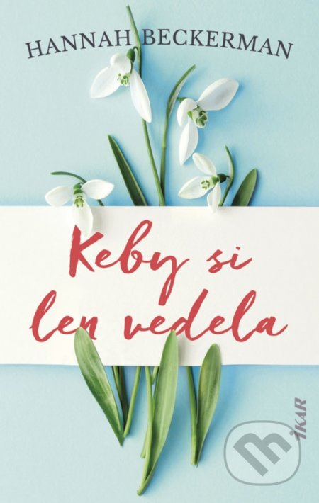 Kniha: Keby si len vedela (Hannah Beckerman). Ikar, 2021 Kniha: Keby si len vedela (Hannah Beckerman). Ikar, 2021