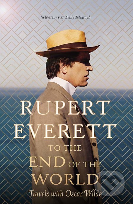 Kniha: To the End of the World (Rupert Everett). Little, Brown, 2020 Kniha: To the End of the World (Rupert Everett). Little, Brown, 2020