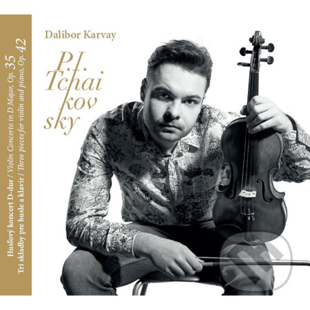 Hudobné CD: Dalibor Karvay: P. I. Tchaikovsky (Hudobné albumy). Hudobné albumy, 2016 Hudobné CD: Dalibor Karvay: P. I. Tchaikovsky (Hudobné albumy). Hudobné albumy, 2016