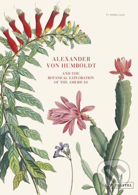 Kniha: Alexander von Humboldt (H. Walter Lack). Prestel, 2018 Kniha: Alexander von Humboldt (H. Walter Lack). Prestel, 2018