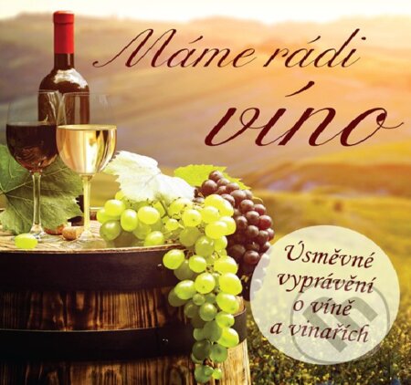 Audiokniha: Máme rádi víno (Hudobné albumy). Hudobné albumy, 2019 Audiokniha: Máme rádi víno (Hudobné albumy). Hudobné albumy, 2019