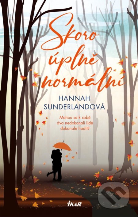 Kniha: Skoro úplně normální (Hannah Sunderland). Ikar CZ, 2021 Kniha: Skoro úplně normální (Hannah Sunderland). Ikar CZ, 2021