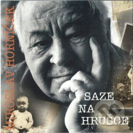 Audiokniha: Miroslav Horníček: Saze Na Hrušce (Miroslav Horníček). Hudobné albumy, 2019 Audiokniha: Miroslav Horníček: Saze Na Hrušce (Miroslav Horníček). Hudobné albumy, 2019