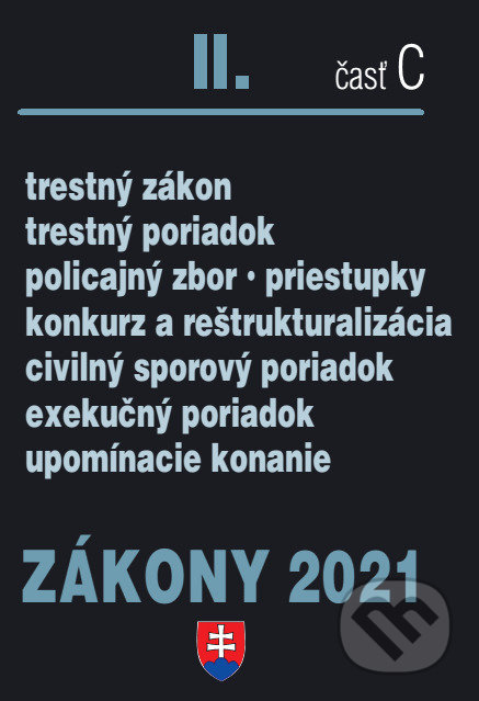 Kniha: Zákony 2021 II/C - Trestné právo, Exekučný poriadok, Správne právo (Poradca s.r.o.). Poradca s.r.o., 2021 Kniha: Zákony 2021 II/C - Trestné právo, Exekučný poriadok, Správne právo (Poradca s.r.o.). Poradca s.r.o., 2021