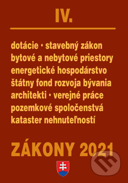 Kniha: Zákony 2021 IV - Stavebné zákony a predpisy, kataster, nehnuteľností (Poradca s.r.o.). Poradca s.r.o., 2021 Kniha: Zákony 2021 IV - Stavebné zákony a predpisy, kataster, nehnuteľností (Poradca s.r.o.). Poradca s.r.o., 2021