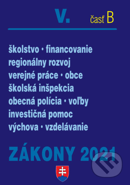 Kniha: Zákony 2021 V/B - Školstvo, Obce (Poradca s.r.o.). Poradca s.r.o., 2021 Kniha: Zákony 2021 V/B - Školstvo, Obce (Poradca s.r.o.). Poradca s.r.o., 2021