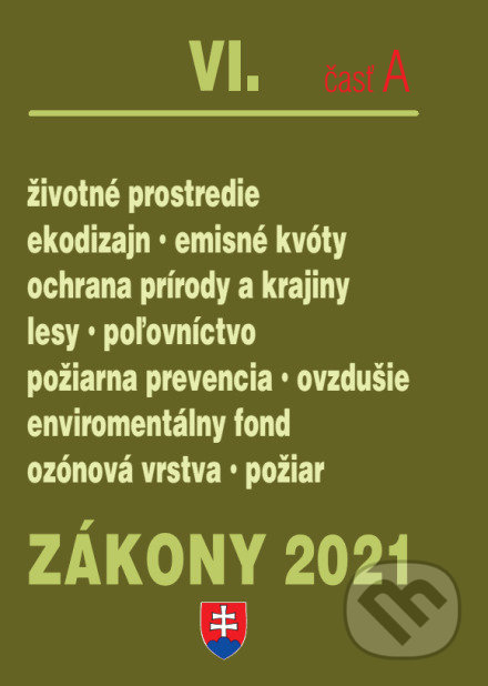 Kniha: Zákony 2021 VI/A - Životné prostredie, ochrana ovzdušia, lesného hospodárstva (Poradca s.r.o.). Poradca s.r.o., 2021 Kniha: Zákony 2021 VI/A - Životné prostredie, ochrana ovzdušia, lesného hospodárstva (Poradca s.r.o.). Poradca s.r.o., 2021